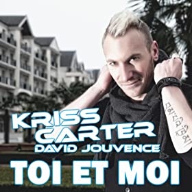 Kriss Carter Ft. David Jouvence - Toi Et Moi (Radio Edit)