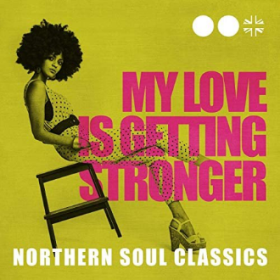 VA - My Love Is Getting Stronger: Northern Soul Classics (2020)