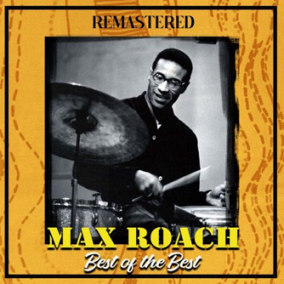 Max Roach - Best of the Best (Remastered) (2020)